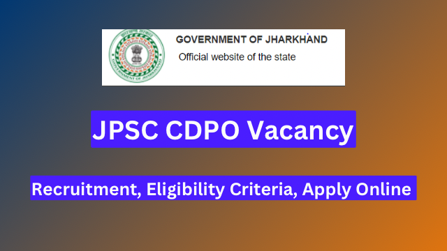 JPSC CDPO Vacancy 2024 Recruitment Eligibility Criteria Apply