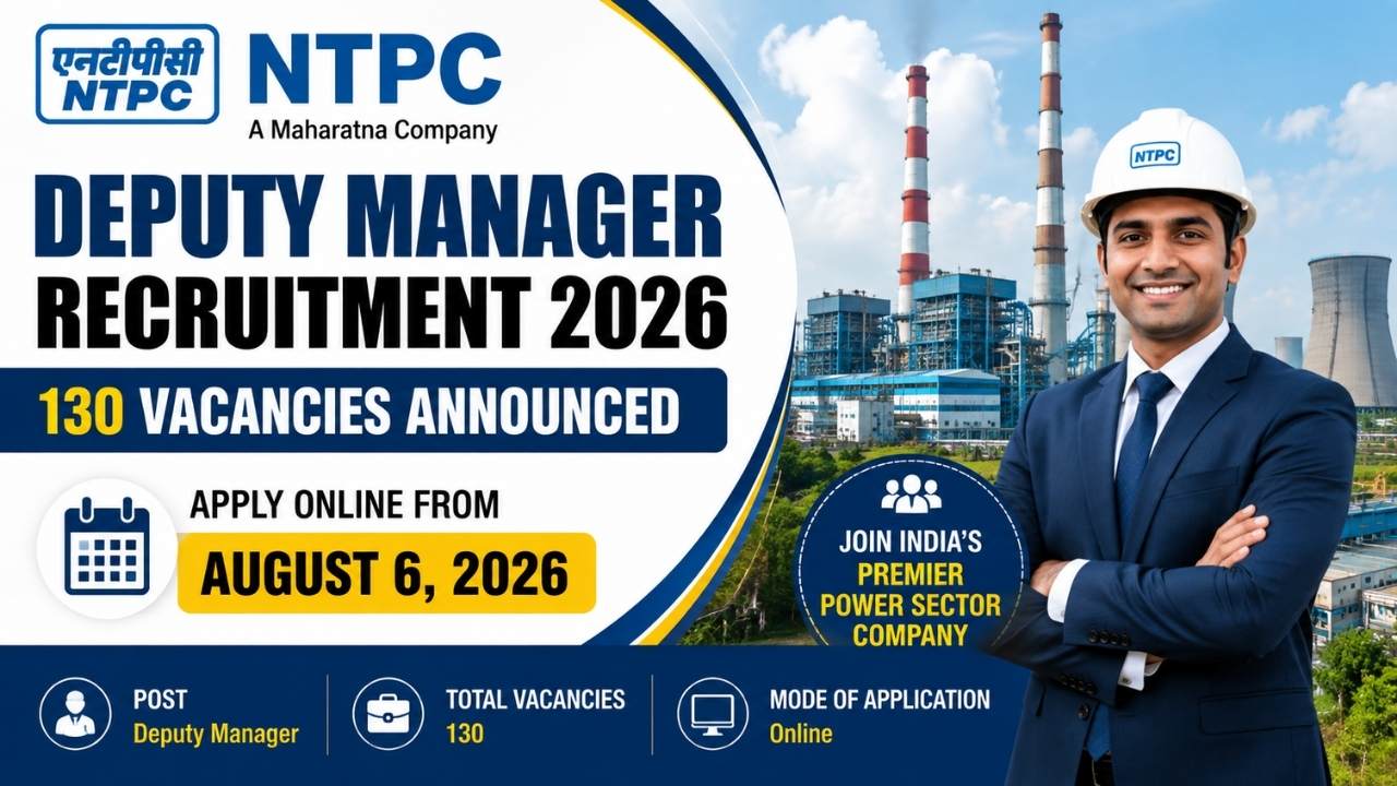 NTPC Deputy Manager Recruitment 2026: 130 Vacancies Announced, Apply Online from August 6